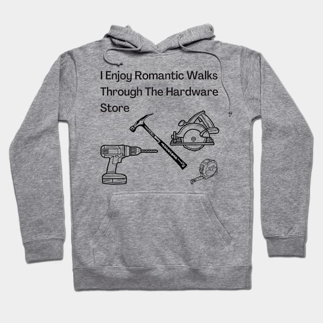 Romantic Walks in Hardware Store Hoodie by West Virginia Women Work